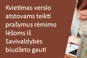 Kvietimas verslo atstovams teikti prašymus rėmimo lėšoms gauti