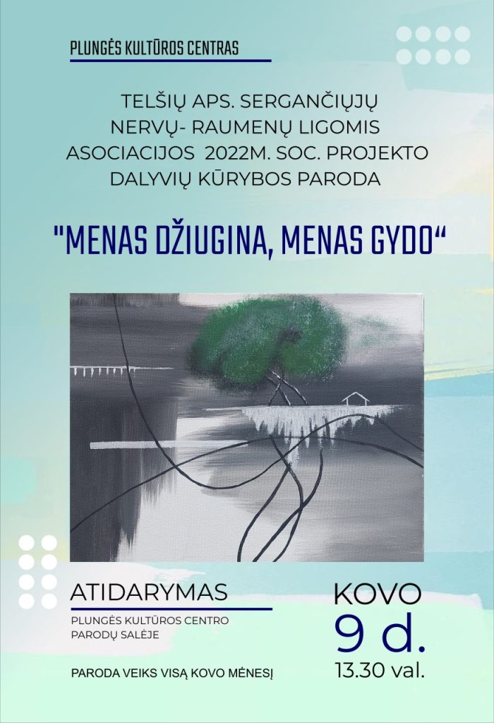 Telšių aps. sergančiųjų nervų-raumenų ligomis asociacijos 2022 m. soc. projekto dalyvių kūrybos parodos ,,Menas džiugina, menas gydo" atidarymas
