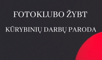 fotoklubo „Žybt“ kūrybinių darbų paroda