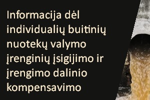 Informacija dėl individualių buitinių nuotekų valymo įrenginių įsigijimo ir įrengimo dalinio kompensavimo
