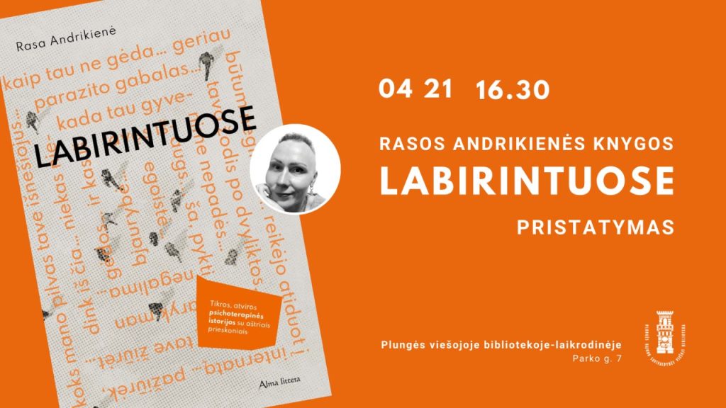 Balandžio 21 d. (penktadienį) 16.30 val. Plungės viešojoje bibliotekoje-laikrodinėje vyks Rasos Andrikienės knygos „Labirintuose“ pristatymas