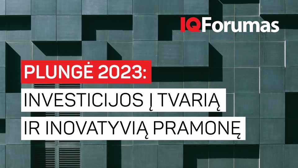 2023-06-16 IQ forumas „Plungė 2023: Investicijos į tvarią ir inovatyvią pramonę"