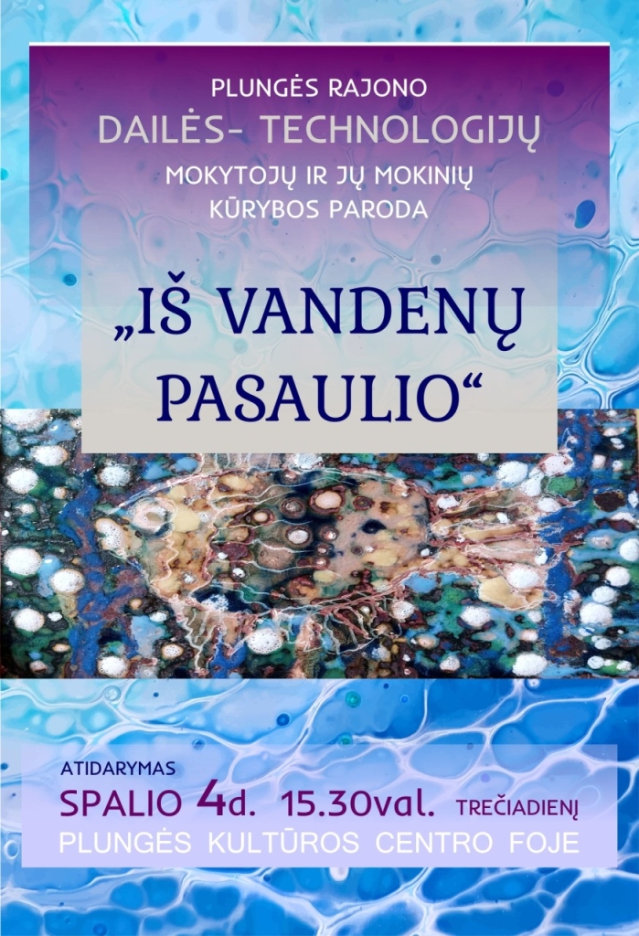 Plungės rajono dailės-technologijų mokytojų ir jų mokinių kūrybos parodos „Iš pasaulio vandenų" atidarymas