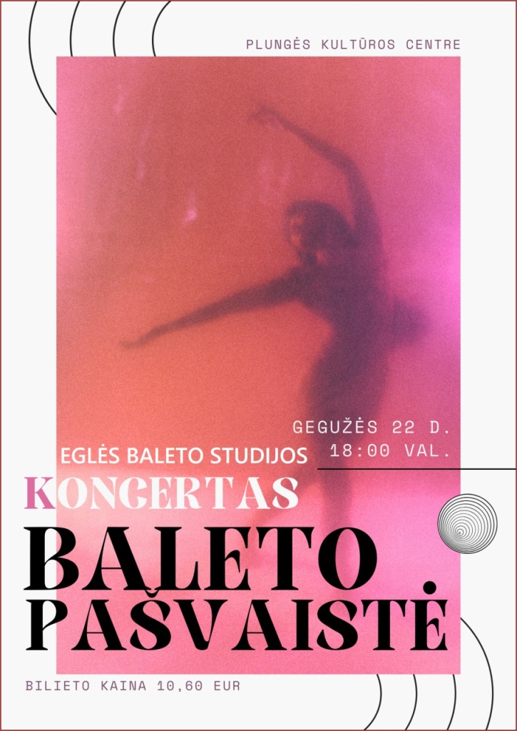 Plungės kultūros centro ,,Eglės baleto studijos" koncertas ,,Baleto pašvaistė"
