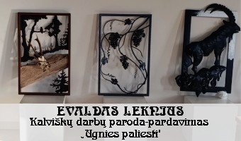 EVALDAS LEKNIUS Kalviškų darbų paroda-pardavimas „Ugnies paliesti