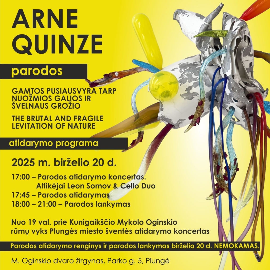 ARNE QUINZE paroda Plungėje: „The Brutal and Fragile Levitation of Nature“ (Gamtos pusiausvyra tarp nuožmios galios ir švelnaus grožio). Atidarymas - birželio 20 d.