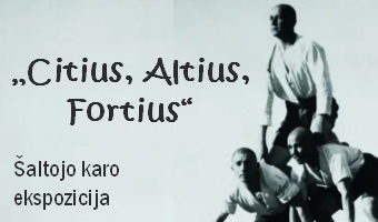 Šaltojo karo ekspozicija. Paroda „Citius, Altius, Fortius