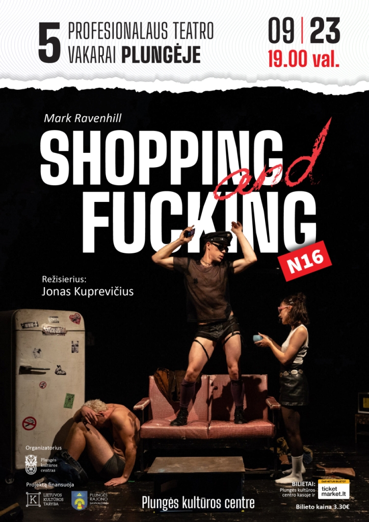 PENKI profesionalaus teatro vakarai Plungėje | Valstybinio jaunimo teatro spektaklis ,,SHOPPING AND FUCKING" | N-16