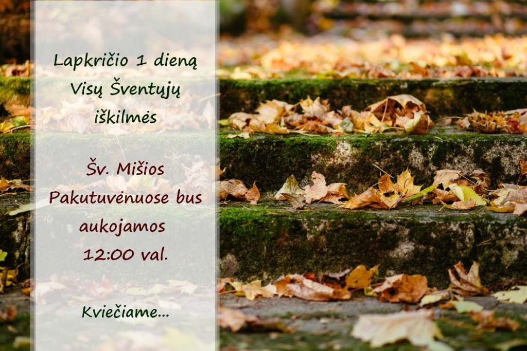 Visų Šventųjų iškilmës Šv. Mišios Pakutuvënuose bus aukojamos 12:00 val.