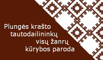 Plungės krašto tautodailininkų visų žanrų kūrybos paroda