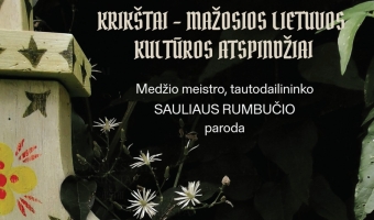Tautodailininko Saulius Rumbučius paroda „Krikštai – mažosios Lietuvos kultūros atspindžiai“